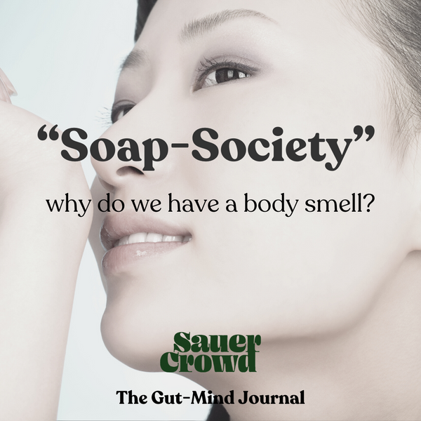 Our “Soap-Society” & Why do we have a body smell?